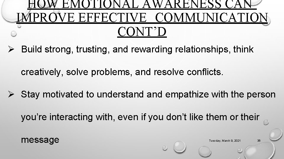 HOW EMOTIONAL AWARENESS CAN IMPROVE EFFECTIVE COMMUNICATION CONT’D Ø Build strong, trusting, and rewarding