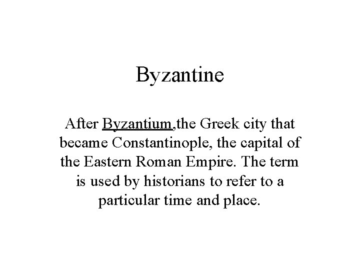 Byzantine After Byzantium, the Greek city that became Constantinople, the capital of the Eastern