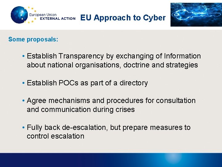 EU Approach to Cyber Some proposals: • Establish Transparency by exchanging of Information about