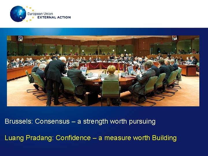 Brussels: Consensus – a strength worth pursuing Luang Pradang: Confidence – a measure worth