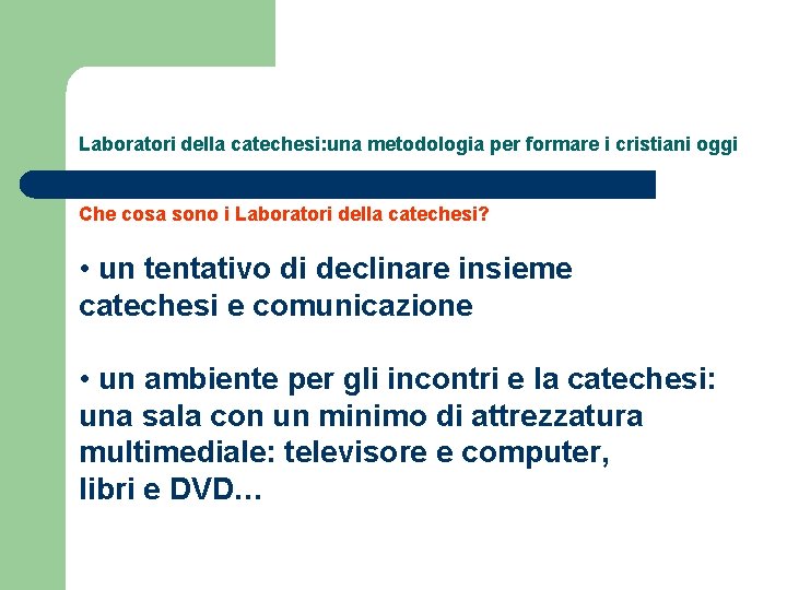 Laboratori della catechesi: una metodologia per formare i cristiani oggi Che cosa sono i