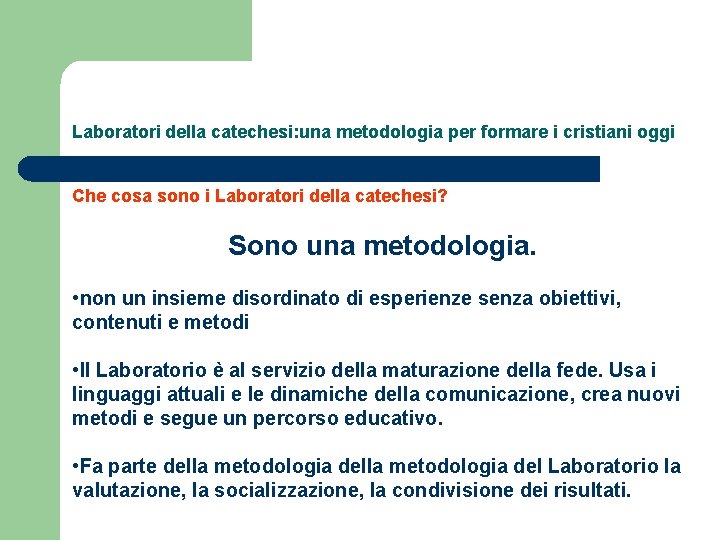 Laboratori della catechesi: una metodologia per formare i cristiani oggi Che cosa sono i