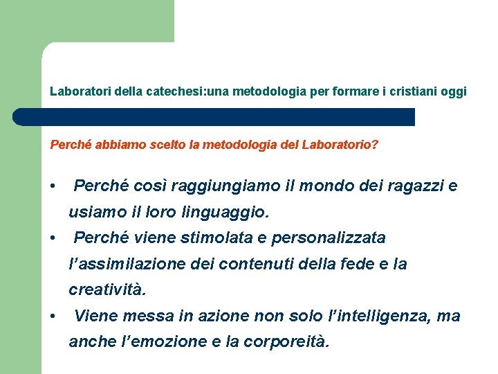 Laboratori della catechesi: una metodologia per formare i cristiani oggi Perché abbiamo scelto la