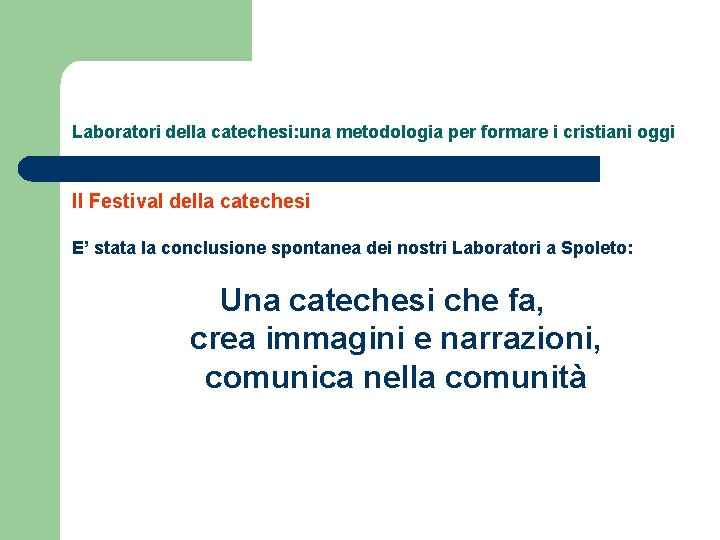 Laboratori della catechesi: una metodologia per formare i cristiani oggi Il Festival della catechesi