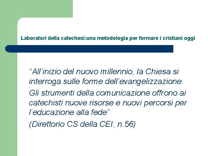 Laboratori della catechesi: una metodologia per formare i cristiani oggi “All’inizio del nuovo millennio,