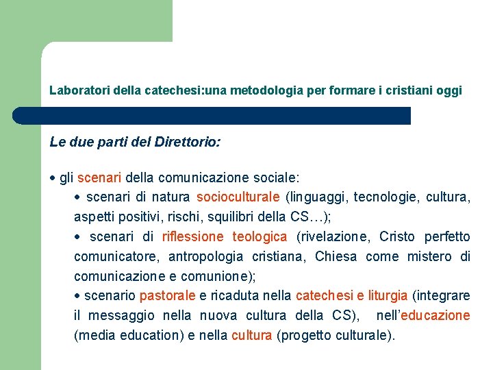 Laboratori della catechesi: una metodologia per formare i cristiani oggi Le due parti del