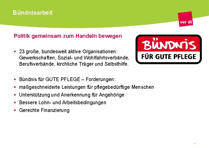 Bündnisarbeit Politik gemeinsam zum Handeln bewegen § 23 große, bundesweit aktive Organisationen: Gewerkschaften, Sozial-