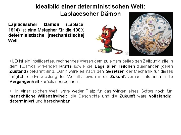 Idealbild einer deterministischen Welt: Laplacescher Dämon (Laplace, 1814) ist eine Metapher für die 100%