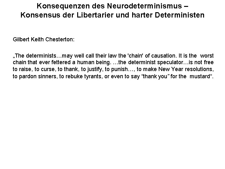 Konsequenzen des Neurodeterminismus – Konsensus der Libertarier und harter Deterministen Gilbert Keith Chesterton: „The