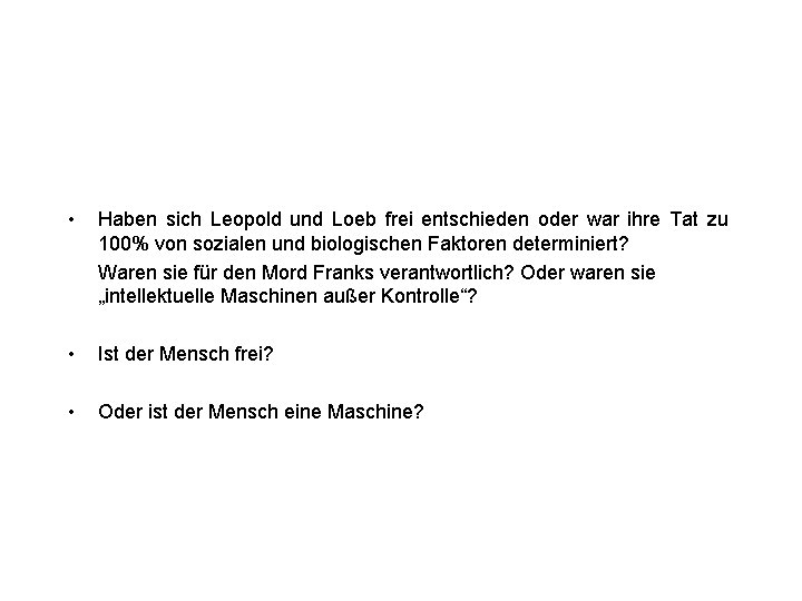  • Haben sich Leopold und Loeb frei entschieden oder war ihre Tat zu