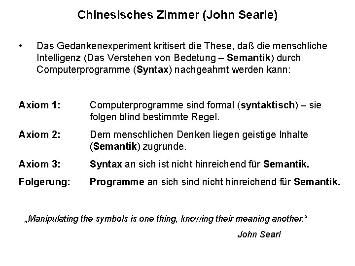 Chinesisches Zimmer (John Searle) • Das Gedankenexperiment kritisert die These, daß die menschliche Intelligenz