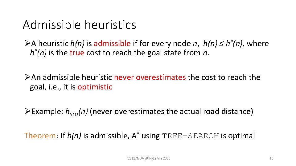 Admissible heuristics ØA heuristic h(n) is admissible if for every node n, h(n) ≤