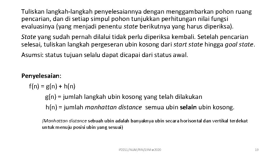 Tuliskan langkah-langkah penyelesaiannya dengan menggambarkan pohon ruang pencarian, dan di setiap simpul pohon tunjukkan