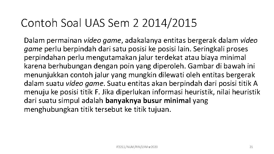 Contoh Soal UAS Sem 2 2014/2015 Dalam permainan video game, adakalanya entitas bergerak dalam