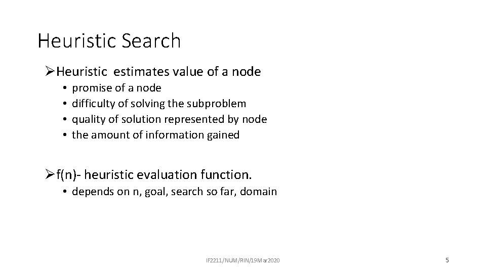 Heuristic Search ØHeuristic estimates value of a node • • promise of a node