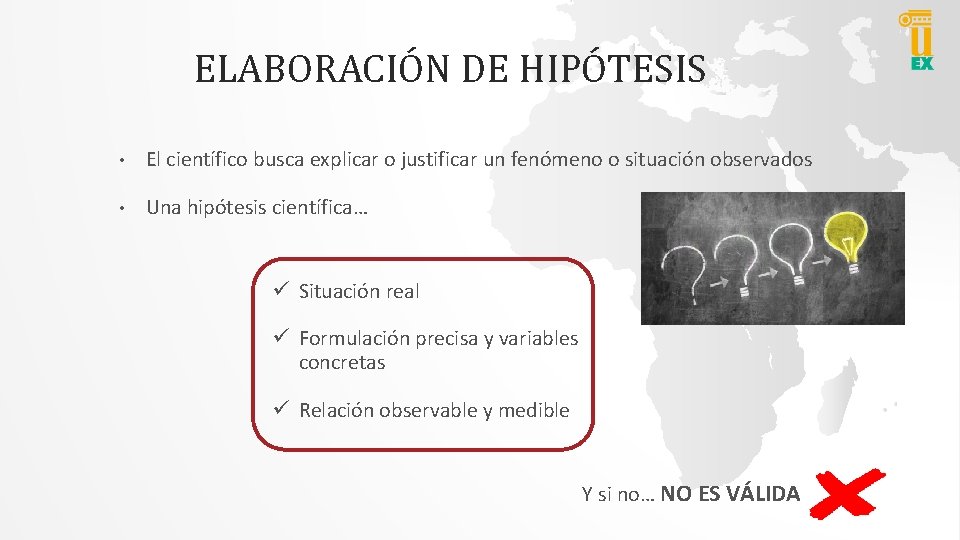 ELABORACIÓN DE HIPÓTESIS • El científico busca explicar o justificar un fenómeno o situación