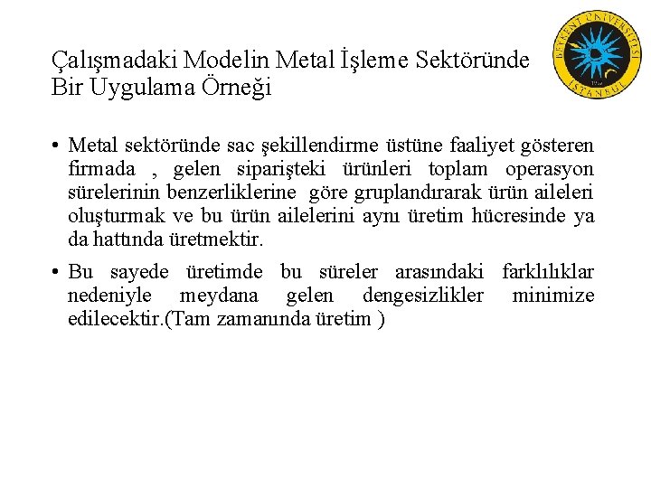 Çalışmadaki Modelin Metal İşleme Sektöründe Bir Uygulama Örneği • Metal sektöründe sac şekillendirme üstüne