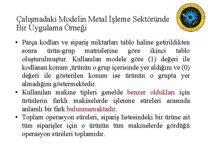 Çalışmadaki Modelin Metal İşleme Sektöründe Bir Uygulama Örneği • Parça kodları ve sipariş miktarları