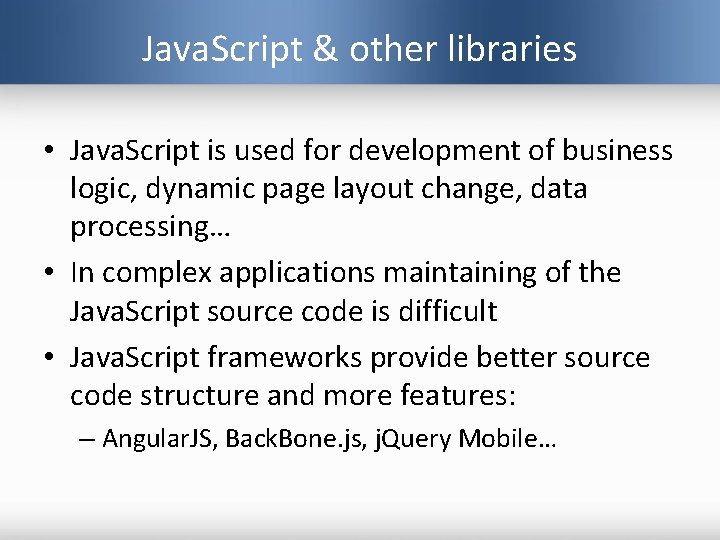 Java. Script & other libraries • Java. Script is used for development of business
