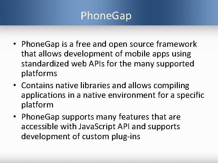 Phone. Gap • Phone. Gap is a free and open source framework that allows