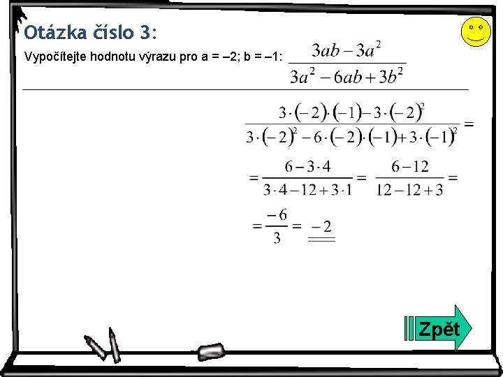 Otázka číslo 3: Vypočítejte hodnotu výrazu pro a = ‒ 2; b = ‒