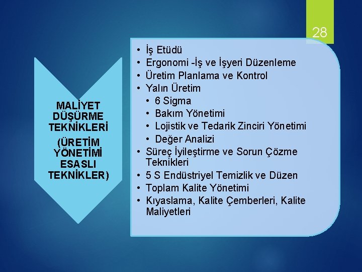 28 • • MALİYET DÜŞÜRME TEKNİKLERİ (ÜRETİM YÖNETİMİ ESASLI TEKNİKLER) • • İş Etüdü