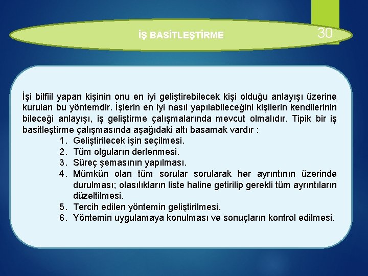 İŞ BASİTLEŞTİRME 30 İşi bilfiil yapan kişinin onu en iyi geliştirebilecek kişi olduğu anlayışı