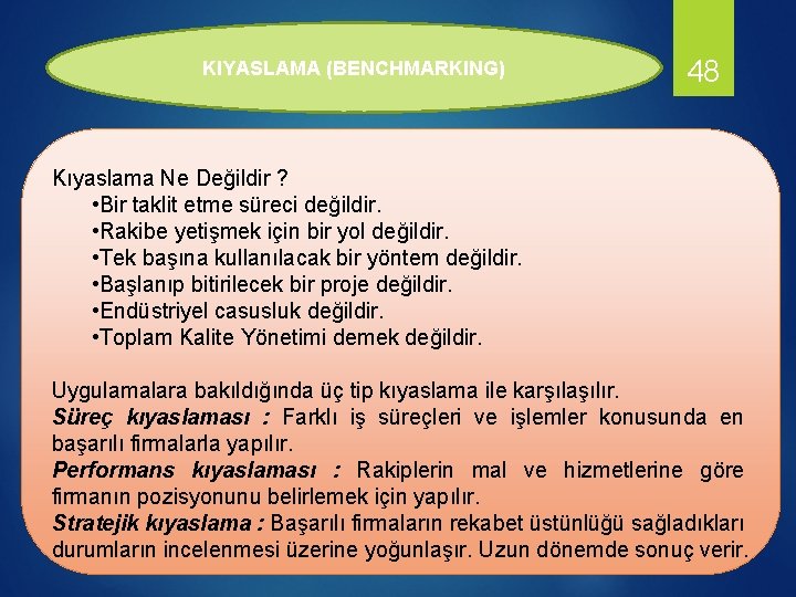 KIYASLAMA (BENCHMARKING) 48 Kıyaslama Ne Değildir ? • Bir taklit etme süreci değildir. •