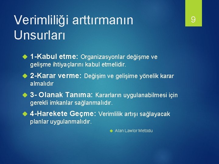 Verimliliği arttırmanın Unsurları 1 -Kabul etme: Organizasyonlar değişme ve gelişme ihtiyaçlarını kabul etmelidir. 2