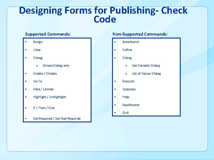 Designing Forms for Publishing- Check Code Supported Commands: Non-Supported Commands: Assign Auto. Search Clear