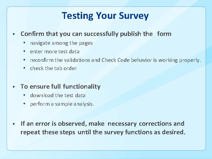 Testing Your Survey § Confirm that you can successfully publish the form • •