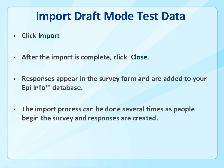 Import Draft Mode Test Data § Click Import § After the import is complete,