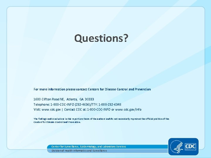 Questions? For more information please contact Centers for Disease Control and Prevention 1600 Clifton