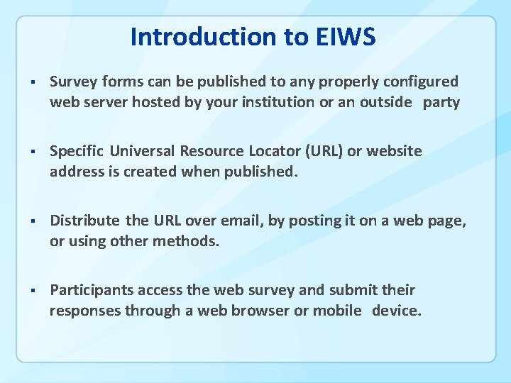 Introduction to EIWS § Survey forms can be published to any properly configured web