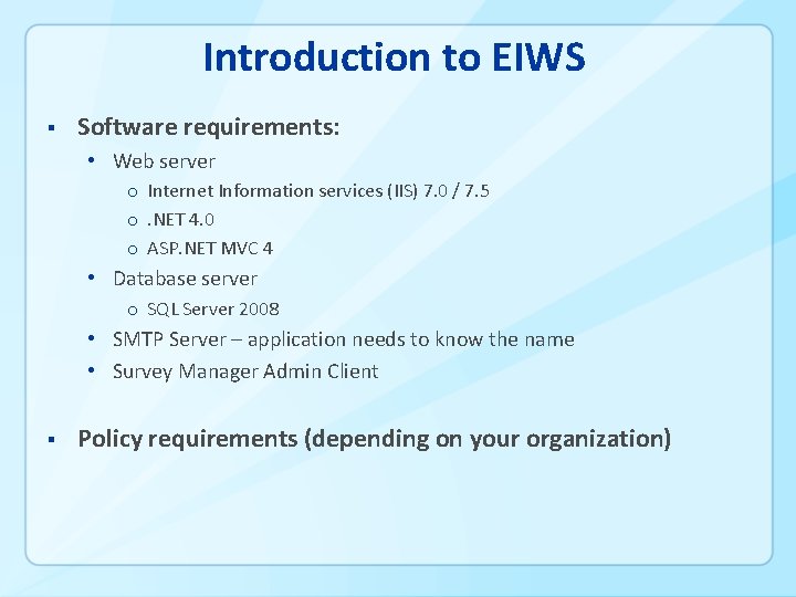 Introduction to EIWS § Software requirements: • Web server o Internet Information services (IIS)