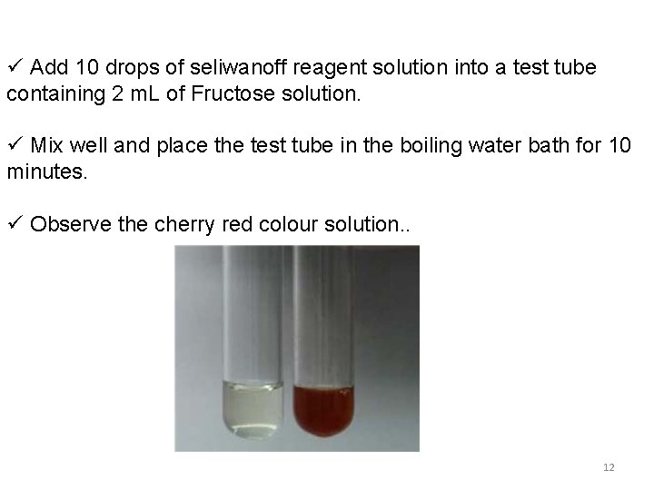 ü Add 10 drops of seliwanoff reagent solution into a test tube containing 2