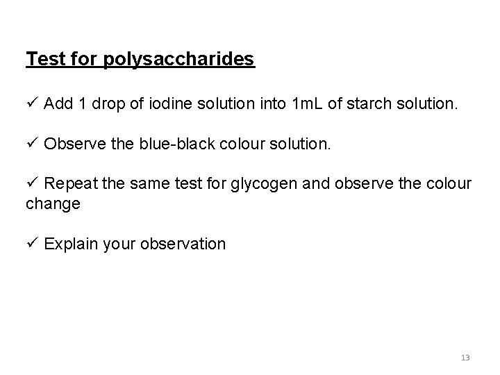 Test for polysaccharides ü Add 1 drop of iodine solution into 1 m. L
