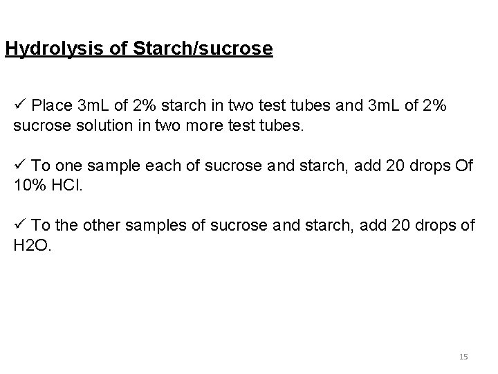 Hydrolysis of Starch/sucrose ü Place 3 m. L of 2% starch in two test