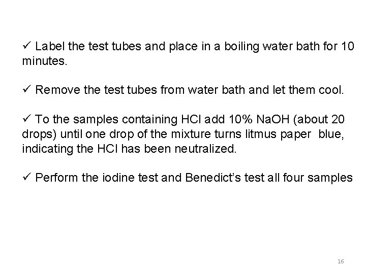 ü Label the test tubes and place in a boiling water bath for 10