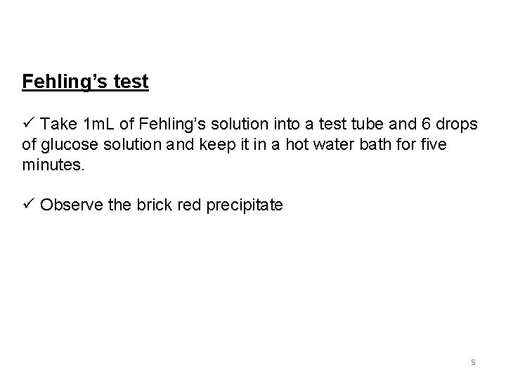 Fehling’s test ü Take 1 m. L of Fehling’s solution into a test tube