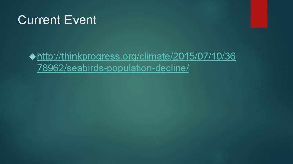 Current Event http: //thinkprogress. org/climate/2015/07/10/36 78962/seabirds-population-decline/ 