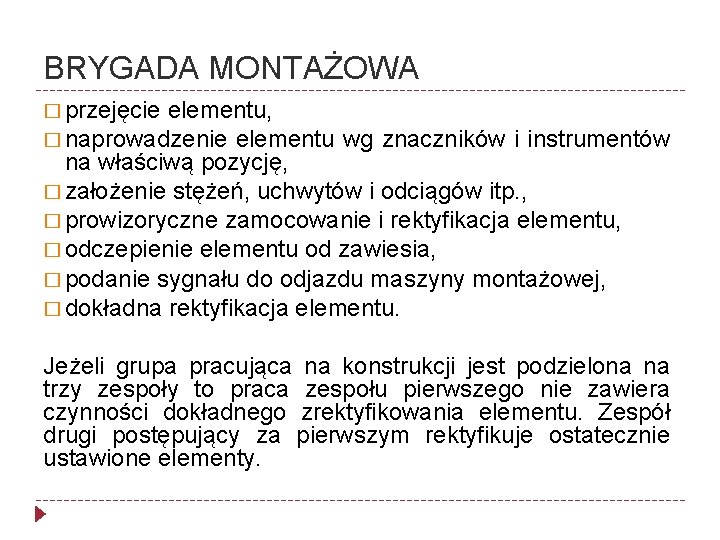 BRYGADA MONTAŻOWA � przejęcie elementu, � naprowadzenie elementu wg znaczników i instrumentów na właściwą