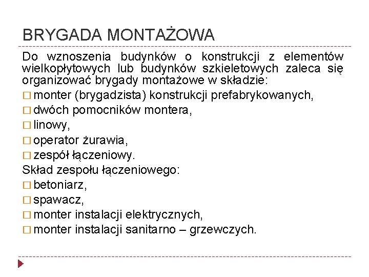 BRYGADA MONTAŻOWA Do wznoszenia budynków o konstrukcji z elementów wielkopłytowych lub budynków szkieletowych zaleca