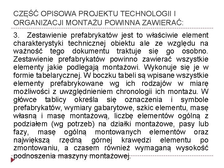 CZĘŚĆ OPISOWA PROJEKTU TECHNOLOGII I ORGANIZACJI MONTAŻU POWINNA ZAWIERAĆ: 3. Zestawienie prefabrykatów jest to