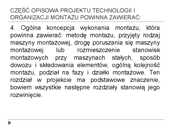 CZĘŚĆ OPISOWA PROJEKTU TECHNOLOGII I ORGANIZACJI MONTAŻU POWINNA ZAWIERAĆ: 4. Ogólna koncepcja wykonania montażu,