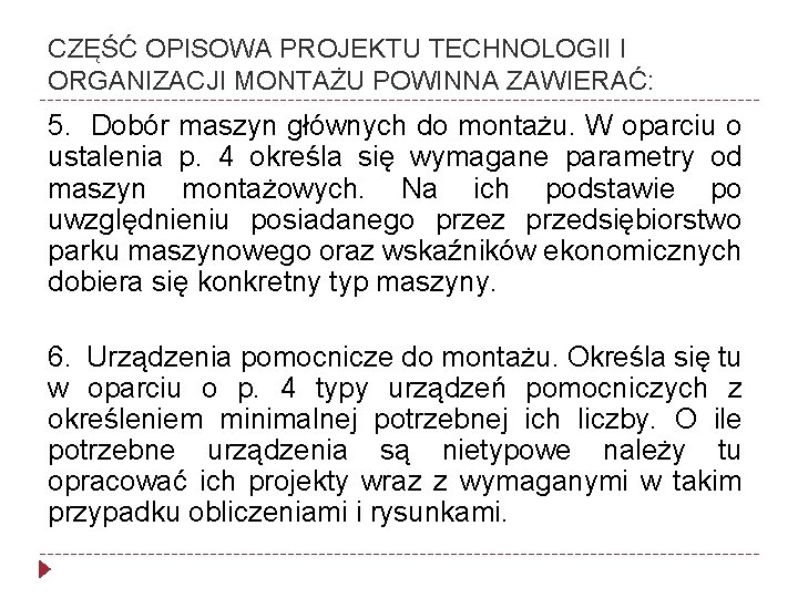 CZĘŚĆ OPISOWA PROJEKTU TECHNOLOGII I ORGANIZACJI MONTAŻU POWINNA ZAWIERAĆ: 5. Dobór maszyn głównych do