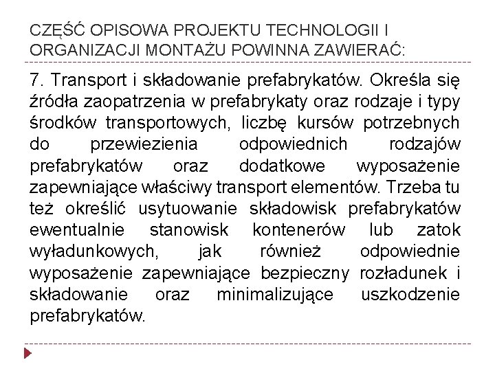 CZĘŚĆ OPISOWA PROJEKTU TECHNOLOGII I ORGANIZACJI MONTAŻU POWINNA ZAWIERAĆ: 7. Transport i składowanie prefabrykatów.