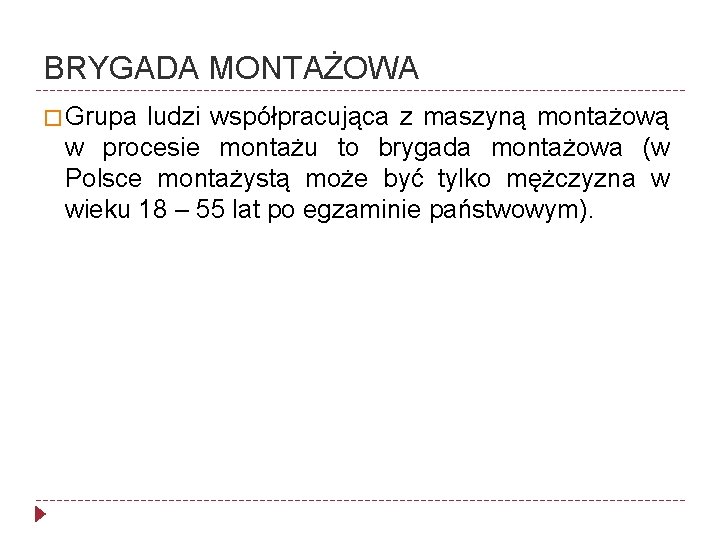 BRYGADA MONTAŻOWA � Grupa ludzi współpracująca z maszyną montażową w procesie montażu to brygada