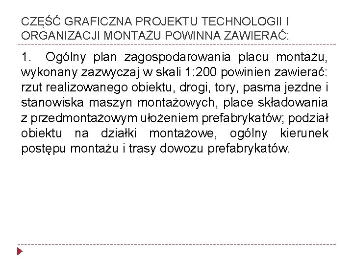 CZĘŚĆ GRAFICZNA PROJEKTU TECHNOLOGII I ORGANIZACJI MONTAŻU POWINNA ZAWIERAĆ: 1. Ogólny plan zagospodarowania placu