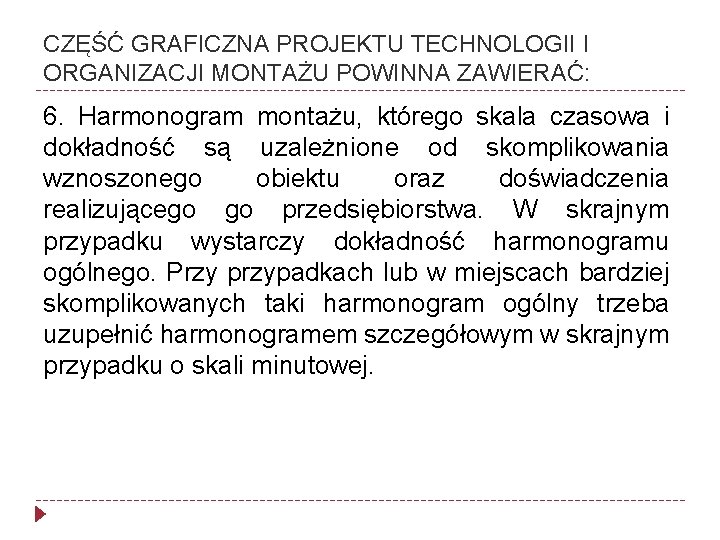 CZĘŚĆ GRAFICZNA PROJEKTU TECHNOLOGII I ORGANIZACJI MONTAŻU POWINNA ZAWIERAĆ: 6. Harmonogram montażu, którego skala